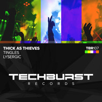 Thick as Thieves - Tingles / Lysergic