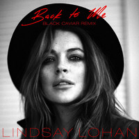 Lindsay Lohan - Back To Me (Black Caviar Remix [Explicit])