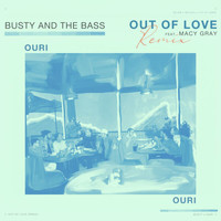 Busty and the Bass - Out Of Love (Ouri Remix)
