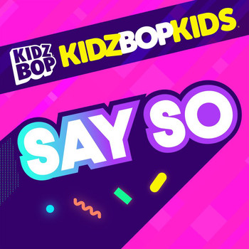 Kidz Bop Kids - Say So