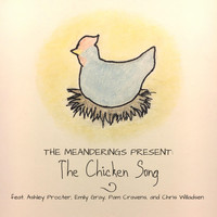 The Meanderings - The Chicken Song (feat. Ashley Procter, Emily Gray, Pam Cravens & Chris Willadsen)