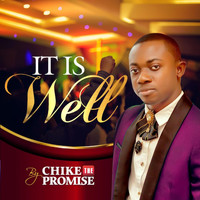 Chike the Promise - It Is Well