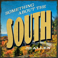 JD Allen - Something About the South