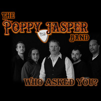 The Poppy Jasper Band - Who Asked You?
