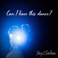 Joey Clarkson - Can I Have This Dance? (feat. Dan Edwards & Máiréad)