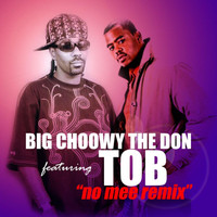 Big Choowy the Don - No Mee (Remix) [feat. T.O.B.] (Explicit)
