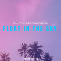 Bobby B - Float in the Sky (feat. Bakshi Billa & Ricky Teetz)