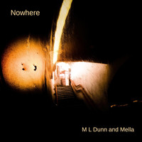 M L Dunn & Mella - Nowhere