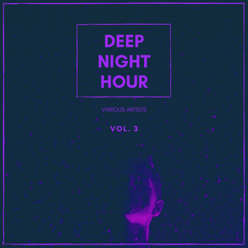 Various Artists - Deep Night Hour, Vol. 3 (Explicit)