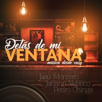 Pedro Chinga - Detrás de Mi Ventana (Música Desde Casa) [feat. Jasu Montero & Janann Velasco]