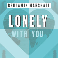 Benjamin Marshall - Lonely with You