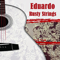 Eduardo - Rusty Strings