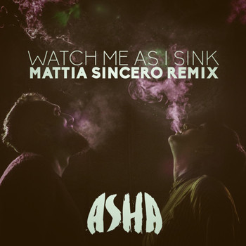 Asha - Watch Me as I Sink (Mattia Sincero Remix)