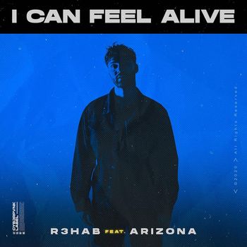 R3hab - I Can Feel Alive (feat. A R I Z O N A)