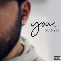 Danny G - You. (Interlude) (Explicit)