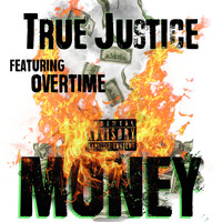 True Justice - Money (feat. Overtime) (Explicit)