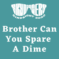 Skydiggers - Brother Can You Spare a Dime