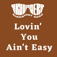 Skydiggers - Lovin' You Ain't Easy