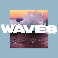 Modern Machines & Sugarwolf - Waves