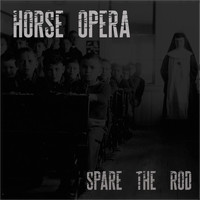 Horse Opera - Spare the Rod (Explicit)