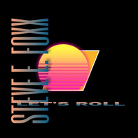 Steve E. Foxx - Let's Roll