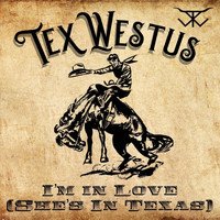 Texwestus - I'm in Love (She's in Texas)
