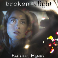 Faithful Henry - Broken Delight