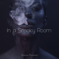 Rosanna Francesco - In a Smoky Room
