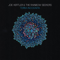 Joe Hertler & the Rainbow Seekers - Terra Incognita