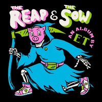 E.T - The Reap & the Sow (Explicit)