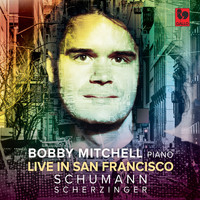Bobby Mitchell - Schumann: Kinderszenen, Op. 15 - Fantasy, Op. 17 - Four fugues, Op. 72 - Arabesque, Op. 18 - Scherzinger: Piano Etudes (Live)