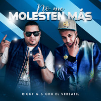 Ricky G - No Me Molesten Mas (feat. Chu el Versatil)