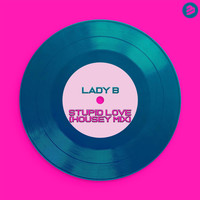 Lady B - Stupid Love (Housey Mix)