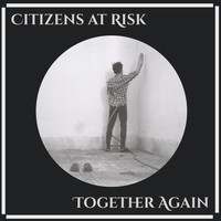 Citizens at Risk - Together Again