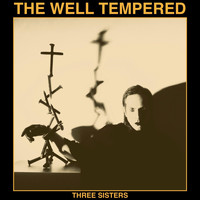 The Well Tempered - Three Sisters