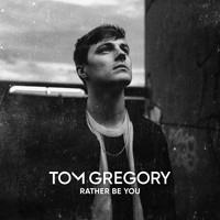 Tom Gregory - Rather Be You