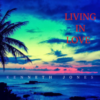 Kenneth Jones - Living in Love