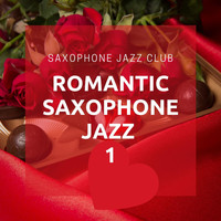 Saxophone Jazz Club - Romantic Saxophone Jazz 1