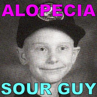 Sour Guy - Alopecia
