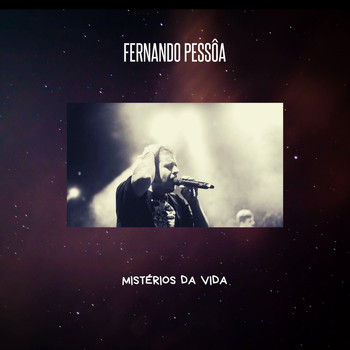 Fernando Pessôa - Mistérios da Vida