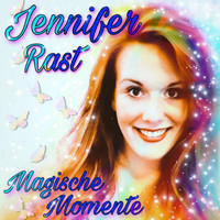 Jennifer Rast - Magische Momente