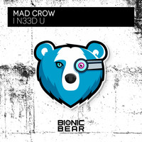 Mad Crow - I N33D U