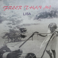 Lisa - Freer Than Me