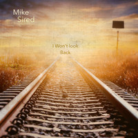 Mike Sired - I Won't Look Back (feat. Nicky White)