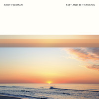 Andy Feldman - Rest And Be Thankful