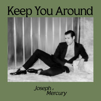 Joseph of Mercury - Keep You Around