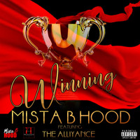Mista B Hood - Winning (feat. The Alliyance) (Explicit)