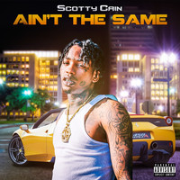 Scotty Cain - Ain't The Same (Explicit)
