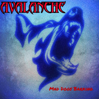 Avalanche - Mad Dogs Barking (Explicit)