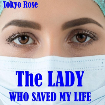 Tokyo Rose - The Lady Who Saved My Life
